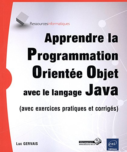 Apprendre la programmation orientée objet avec le langage Java (avec exercices pratiques et corrigés