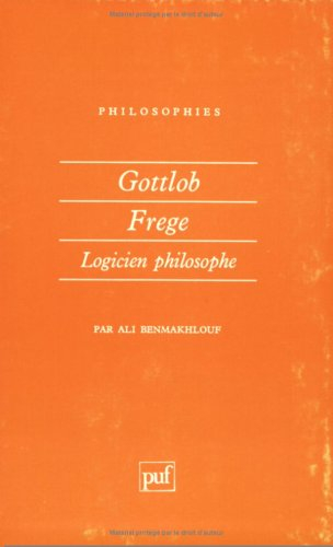 Gottlob Frege : logicien philosophe
