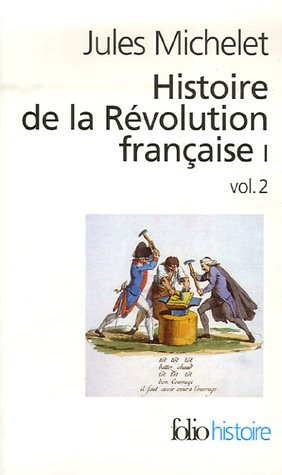 Histoire de la Révolution française. Vol. 1-2 - Jules Michelet
