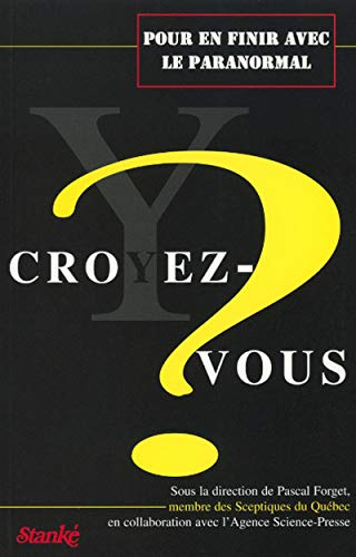 Y croyez-vous? : pour en finir avec le paranormal