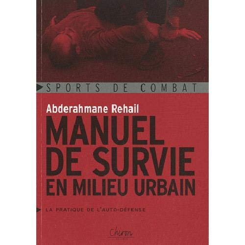 Manuel de survie en milieu urbain : la pratique de l'autodéfense