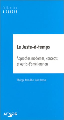 Le juste-à-temps : approches modernes, concepts et outils d'amélioration