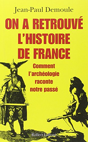 On a retrouvé l'histoire de France : comment l'archéologie raconte notre passé