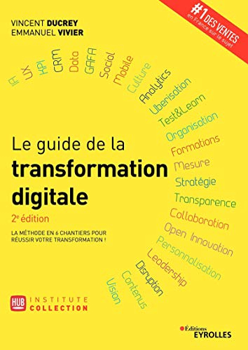 Le guide de la transformation digitale : la méthode en 6 chantiers pour réussir votre transformation