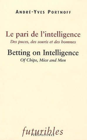 Le pari de l'intelligence : des puces, des souris et des hommes. Betting on intelligence : of chips,