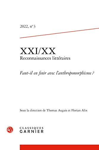 XXI-XX : reconnaissances littéraires, n° 3 (2022). Faut-il en finir avec l'anthropomorphisme ?