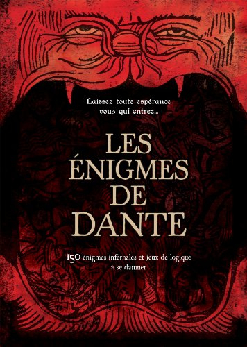 Les énigmes de Dante : 150 énigmes infernales et jeux de logique à se damner