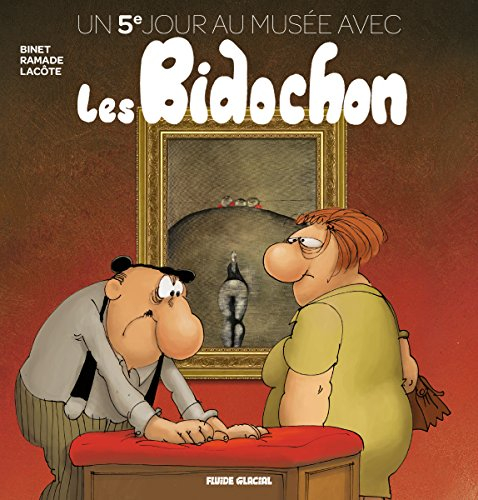 Un jour au musée avec les Bidochon. Vol. 5. Un 5e jour au musée avec les Bidochon