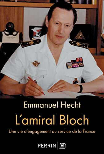 L'amiral Bloch : une vie d'engagement au service de la France