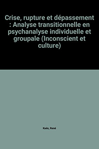 crise, rupture et dépassement : analyse transitionnelle en psychanalyse individuelle et groupale (in