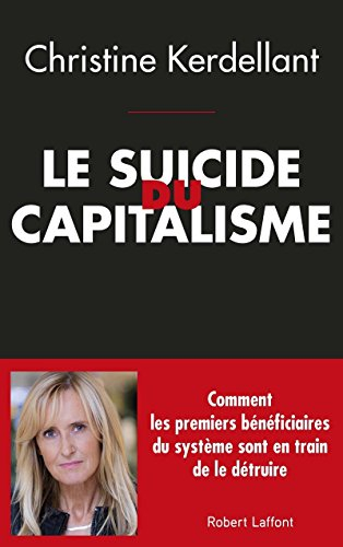 Le suicide du capitalisme : comment les premiers bénéficiaires du système sont en train de le détrui