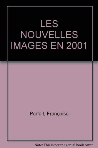 Les nouvelles images en 2001. Vol. 1. Télévision, vidéo, Internet