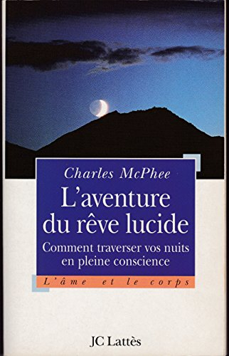 L'aventure du rêve lucide : comment traverser vos nuits en pleine conscience