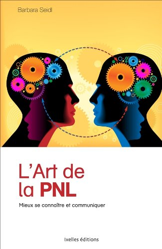 L'art de la PNL : mieux se connaître et mieux communiquer