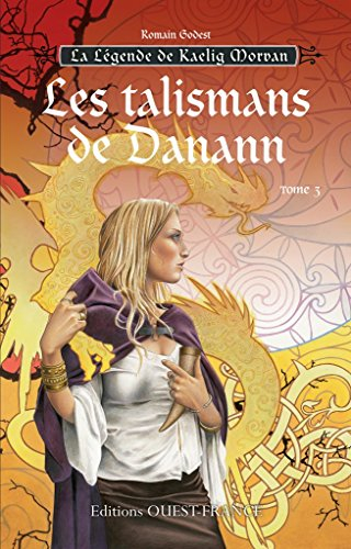La légende de Kaelig Morvan. Vol. 3. Les talismans de Danann