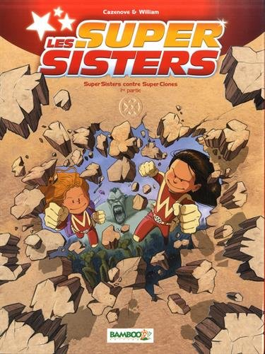 Les super sisters. Vol. 2. Super sisters contre super clones. Vol. 1