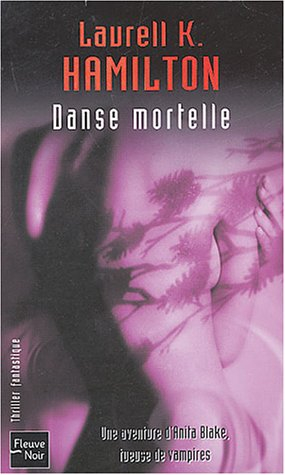 Une aventure d'Anita Blake, tueuse de vampires. Vol. 6. Danse mortelle
