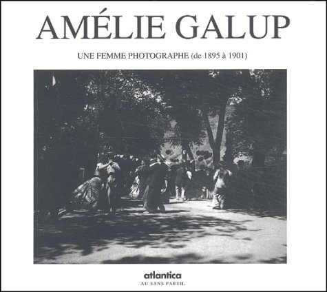 Amélie Galup : une femme photographe (de 1895 à 1901)