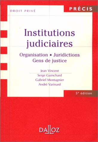 Institutions judiciaires : organisation, juridictions, gens de justice