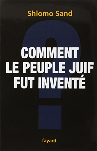 Comment le peuple juif fut inventé : de la Bible au sionisme