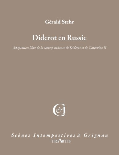 Diderot en Russie : adaptation libre de la correspondance de Diderot et de Catherine II
