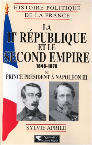 La IIe République et le second Empire 1848-1870 : du prince président à Napoléon III