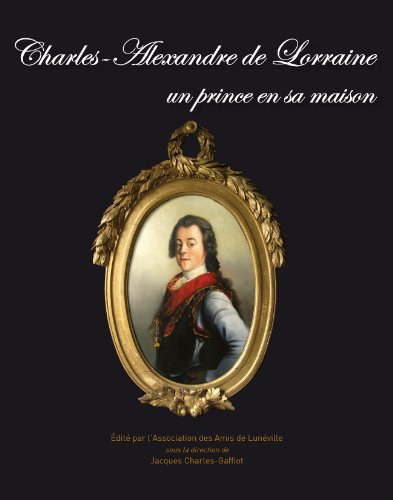 Charles-Alexandre de Lorraine un prince en sa maison