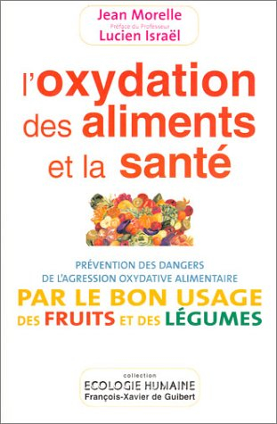 L'oxydation des aliments et la santé : prévention des dangers de l'agression oxydative alimentaire p