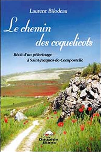 Le chemin des coquelicots : récit d'un pèlerinage à Saint-Jacques-de-Compostelle