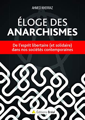 Eloge des anarchismes : de l'esprit libertaire (et solidaire) dans nos sociétés contemporaines
