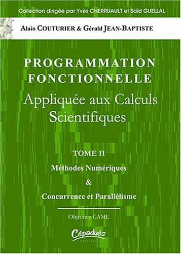 Programmation fonctionnelle appliquée aux calculs scientifiques. Vol. 2. Méthodes numériques & concu