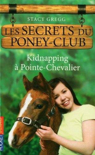 Les secrets du poney club. Vol. 6. Kidnapping à Pointe-Chevalier