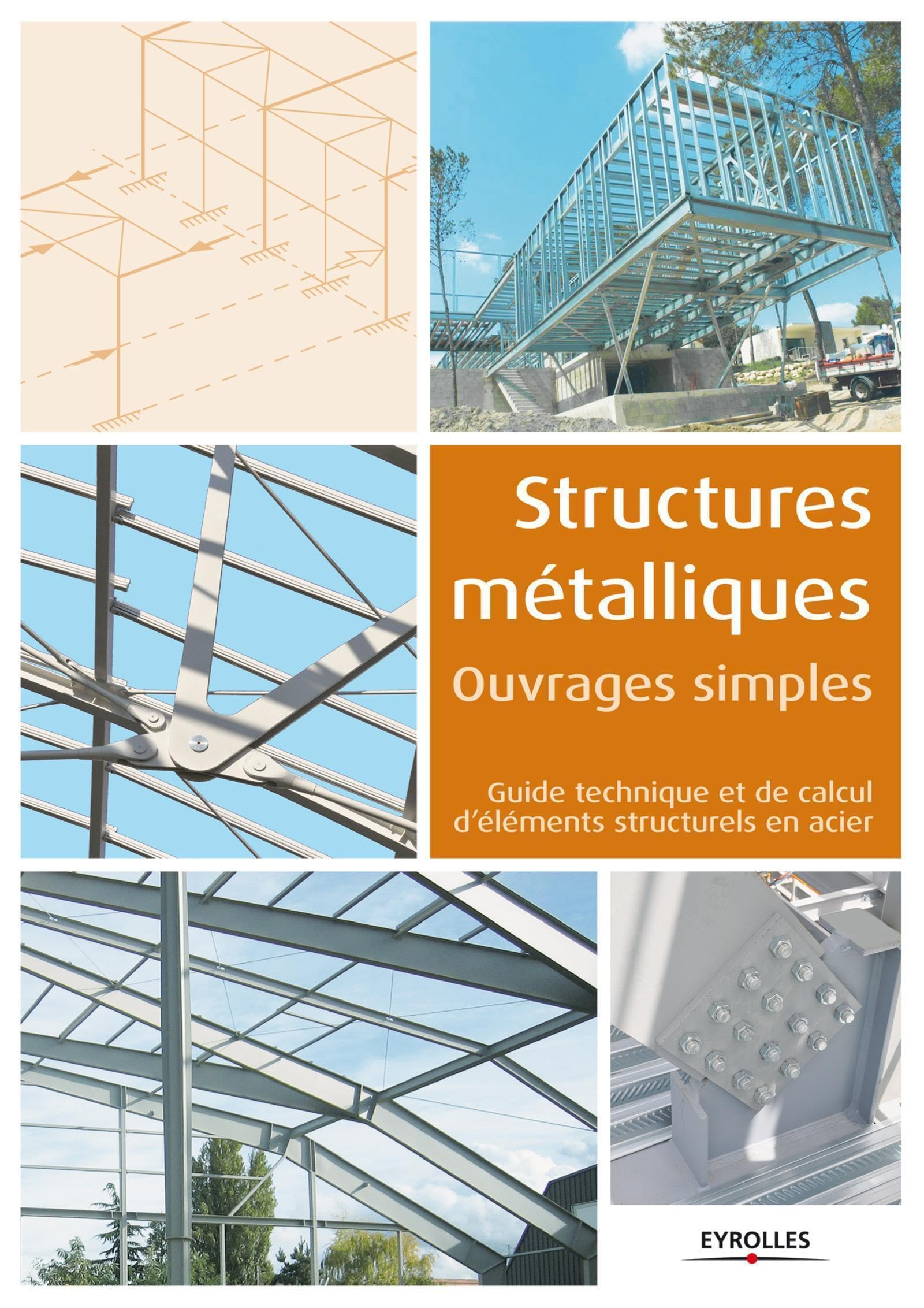 Structures métalliques : ouvrages simples : guide technique et de calcul d'éléments structurels en a