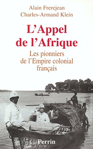 L'appel de l'Afrique : les pionniers de l'Empire colonial français