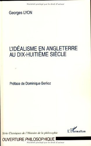 L'idéalisme en Angleterre au XVIIIe siècle : Descartes, Hobbes, Locke, Malebranche, E. Taylor, J. No