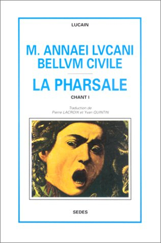 La Pharsale, chant I : M. Annaei Lvcani Bellvm civile