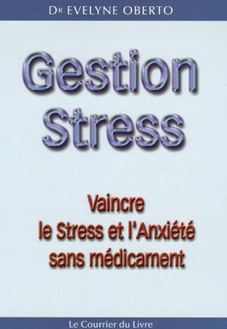 Gestion stress : vaincre le stress et l'anxiété sans médicament