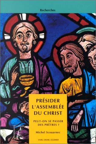 Présider l'assemblée du Christ : peut-on se passer de prêtres ?
