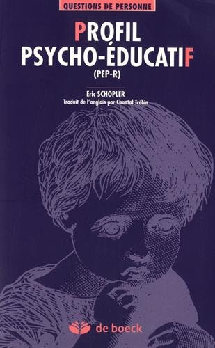 Profil psycho-éducatif, (PEP-R) : évaluation et intervention individualisée pour enfants autistes ou