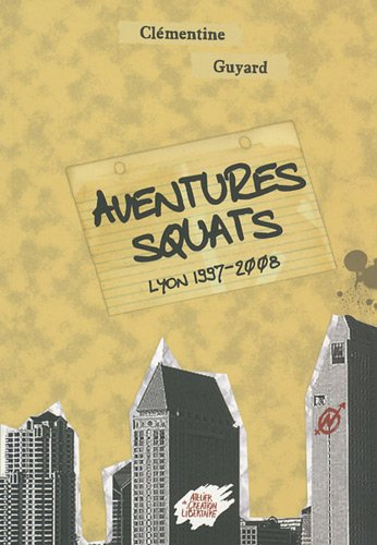 Aventures squats : Lyon 1997-2008