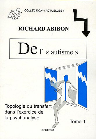De l'autisme : topologie du transfert dans l'exercice de la psychanalyse. Vol. 1. Avec des enfants..