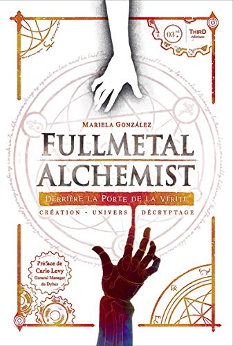 Fullmetal alchemist : derrière la porte de la vérité : création, univers, décryptage