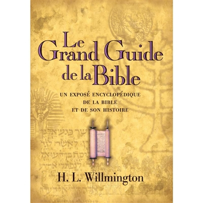 Le grand guide de la Bible : un exposé encyclopédique de la Bible et de son histoire
