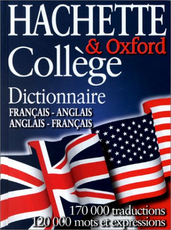 Le dictionnaire Hachette-Oxford : français-anglais, anglais-français. The Oxford-Hachette concise Fr