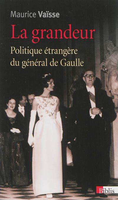 La grandeur : politique étrangère du général de Gaulle