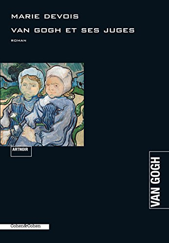 Van Gogh et ses juges : roman noir