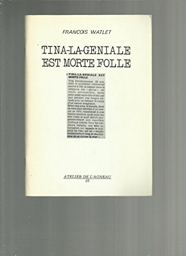 tina la géniale est morte folle .éditions atelier de l'agneau, 1977.