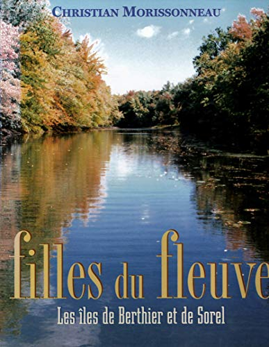 Filles du fleuve : îles de Berthier et de Sorel