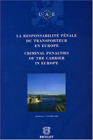 La responsabilité pénale du transporteur en Europe. Criminal penalties of the carrier in Europe