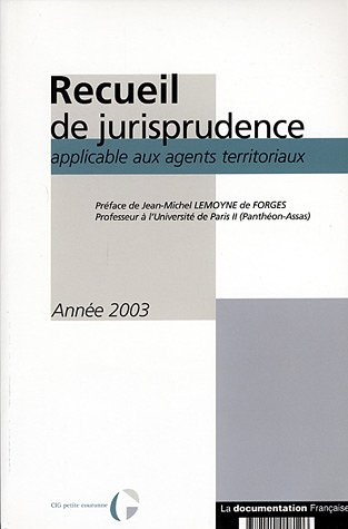 Recueil de jurisprudence applicable aux agents territoriaux : année 2003